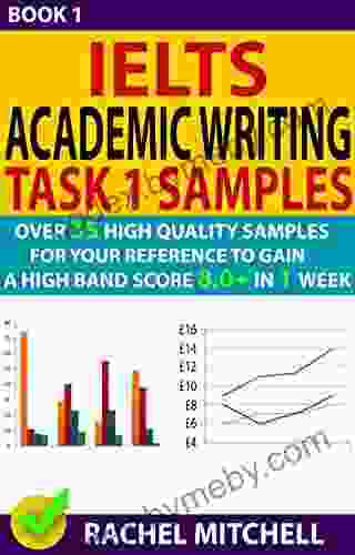 Ielts Academic Writing Task 1 Samples : Over 35 High Quality Samples For Your Reference To Gain A High Band Score 8 0+ In 1 Week (Book 1)