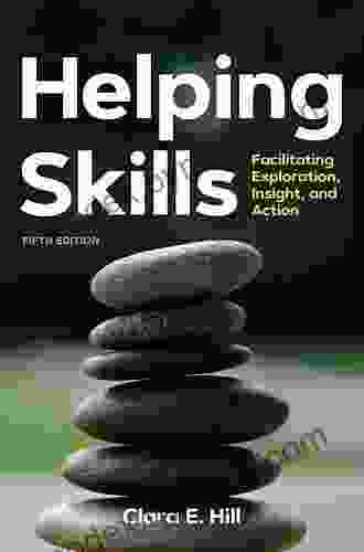 Helping Skills: Facilitating Exploration Insight And Action (newest 5th Edition 2024)