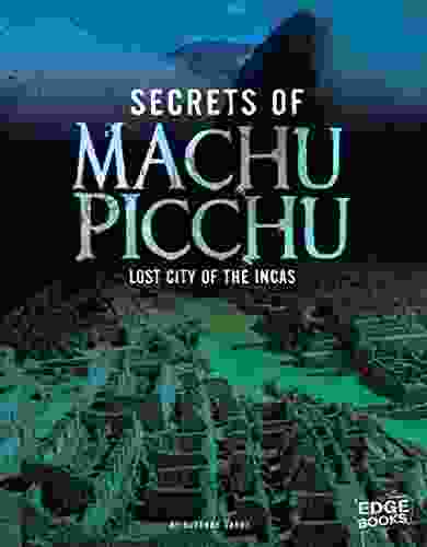 Secrets Of Machu Picchu (Archaeological Mysteries)