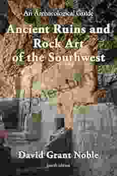 Ancient Ruins And Rock Art Of The Southwest: An Archaeological Guide