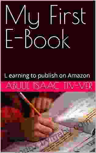 My First E Book: L earning to publish on Amazon