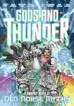 Gods And Thunder: A Graphic Novel Of Old Norse Myths