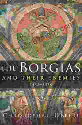 The Borgias And Their Enemies 1431 1519: 1431 1519