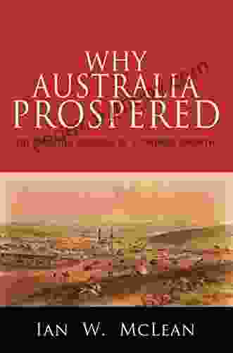 Why Australia Prospered: The Shifting Sources of Economic Growth (The Princeton Economic History of the Western World 43)