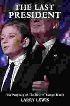 The Last President The Prophecy of The Rise of Barron Trump