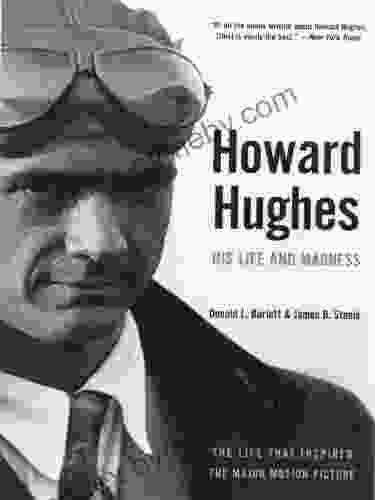 Howard Hughes: His Life And Madness