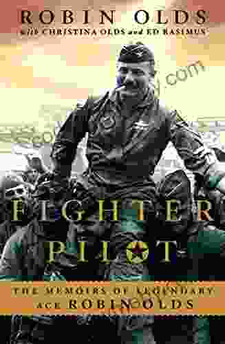 Fighter Pilot: The Memoirs Of Legendary Ace Robin Olds