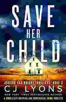 Save Her Child: A Completely Gripping And Suspenseful Crime Thriller (Jericho And Wright Thrillers 3)