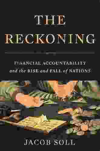 The Reckoning: Financial Accountability And The Rise And Fall Of Nations