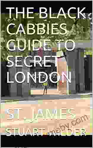 THE BLACK CABBIES GUIDE TO SECRET LONDON : ST JAMES