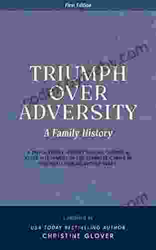 Triumph Over Adversity: A Dutch Family History Before During After Internment In The Japanese Camps During World War Two In Indonesia 1st Edition