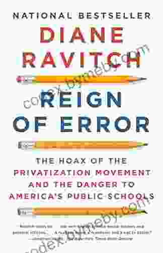 Reign of Error: The Hoax of the Privatization Movement and the Danger to America s Public Schools