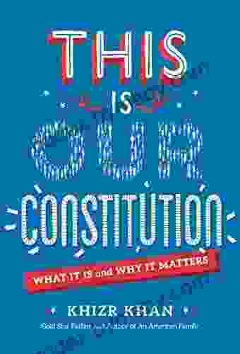 This Is Our Constitution: What It Is And Why It Matters