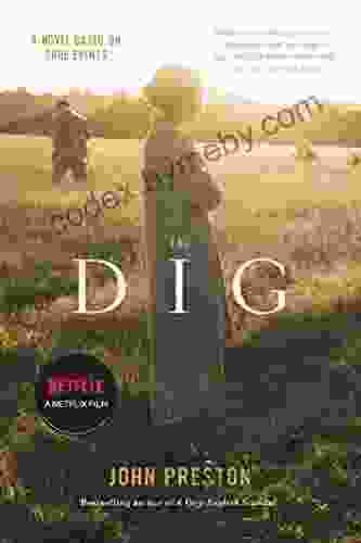 The Dig: A Novel Based On True Events