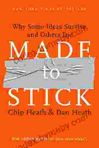 Made To Stick: Why Some Ideas Survive And Others Die