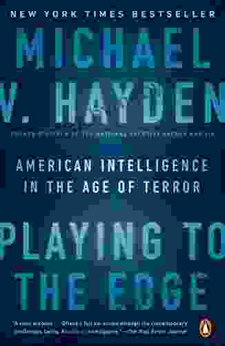 Playing to the Edge: American Intelligence in the Age of Terror