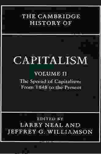 The Cambridge History Of Capitalism: Volume 2 The Spread Of Capitalism: From 1848 To The Present