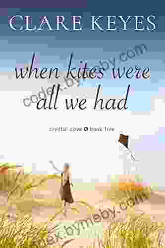 When Kites Were All We Had: Sweet Contemporary Romance (Crystal Cove 5)