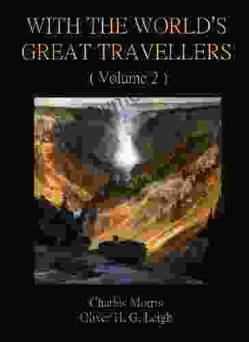 With The World S Great Travellers (Volume 2) (Annotated)