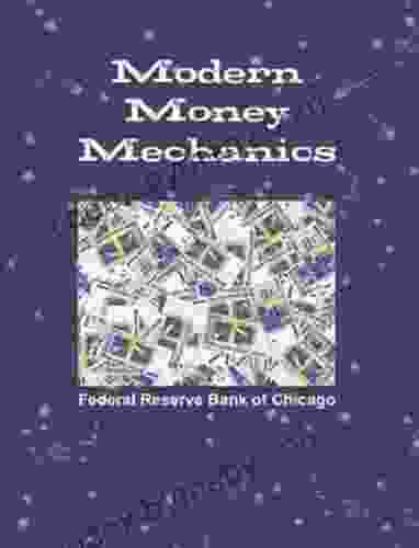 Modern Money Mechanics (Illustrated): A Workbook On Bank Reserves And Deposit Expansion